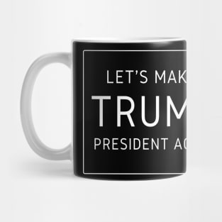 Make Trump president  II Mug